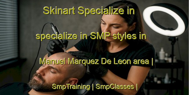 Skinart Specialize in specialize in SMP styles in Manuel Marquez De Leon area | SmpTraining | SmpClasses | SkinartTraining-Mexico